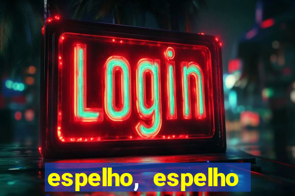 espelho, espelho meu topflix